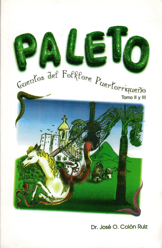 Paleto: Cuentos del folklore puertorriqueño: Tomo II y III