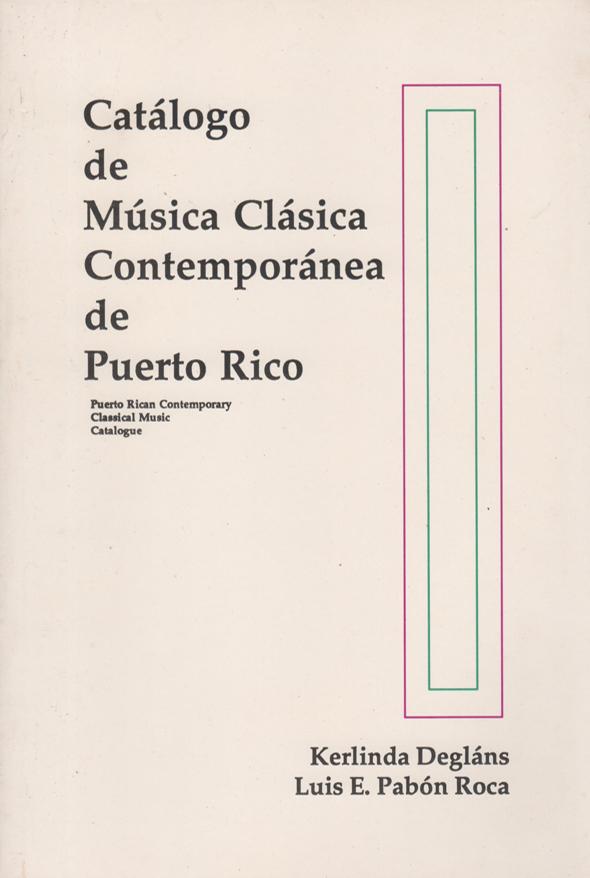 Catálogo de música clásica contemporánea de Puerto Rico/Puerto Rican Contemporary Classical Music Catalogue