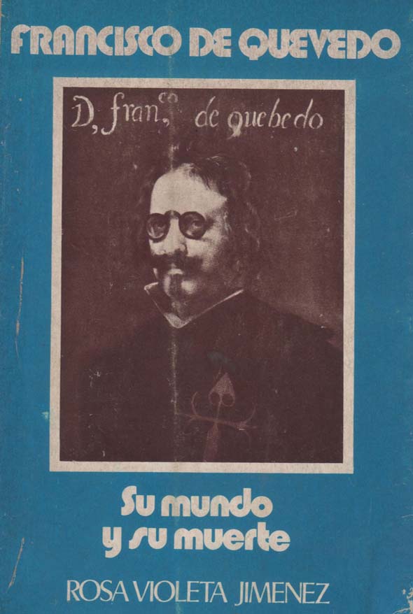 Francisco de Quevedo: Su mundo y su muerte