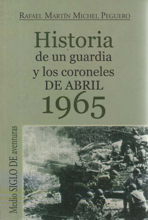 Historia de un guardia y los coroneles de abril de 1965