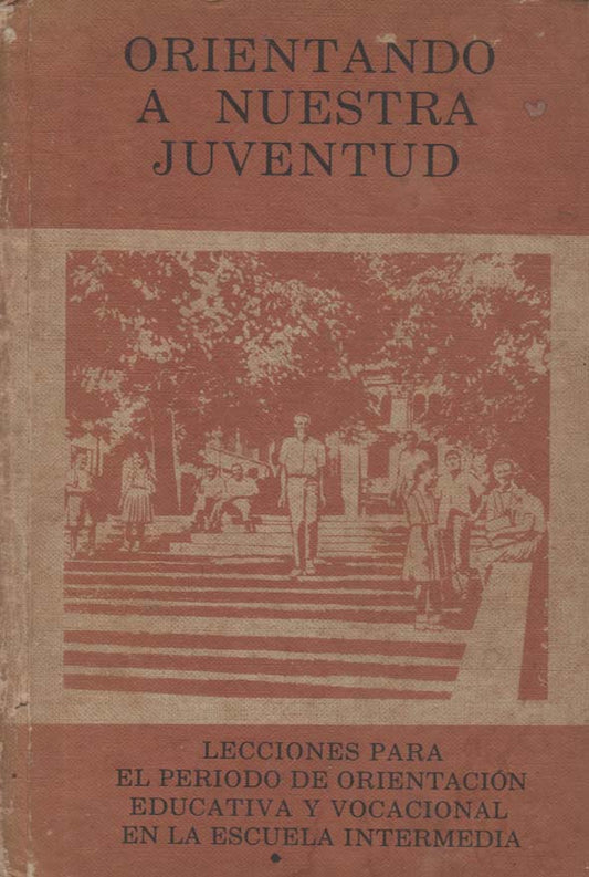 Orientando a nuestra juventud: Lecciones para el periodo de orientación educativa y vocacional en la escuela intermedia