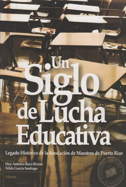 Un siglo de lucha educativa: Legado histórico de la Asociación de Maestros de Puerto Rico